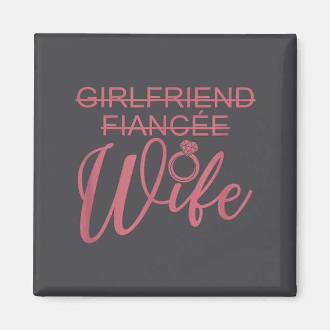 Girlfriend Fiancée Wife, Married Engagement Weddin Magnet (Front)
