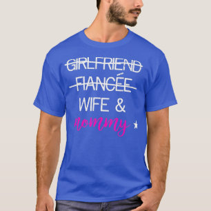Girlfriend Fiancee Wife Mommy Best Mom Funny T-Shirt