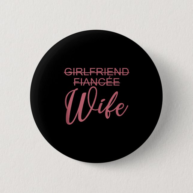 Girlfriend Fiancée Wife, Wedding, Just Married, Ma Button (Front)