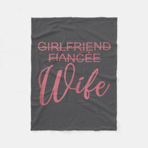 Girlfriend Fiancée Wife, Wedding, Just Married, Ma Fleece Blanket