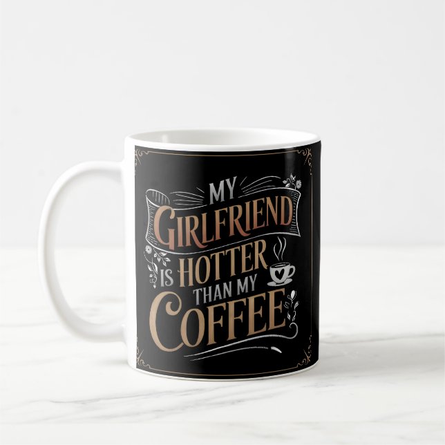 Girlfriend Hotter Than Coffee Funny  Mug (Left)