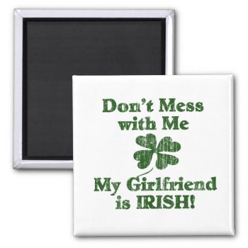 Girlfriend Is Irish Magnet by tshirtmeshirt at Zazzle