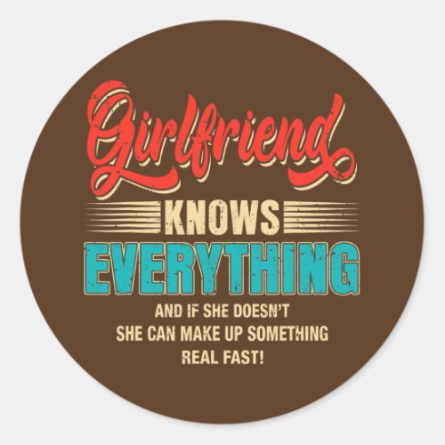 Girlfriend Knows Everything Women Funny Mothers Classic Round Sticker