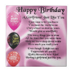 Girlfriend poem  -  Happy Birthday Ceramic Tile<br><div class="desc">A great gift for a girlfriend on her birthday.</div>
