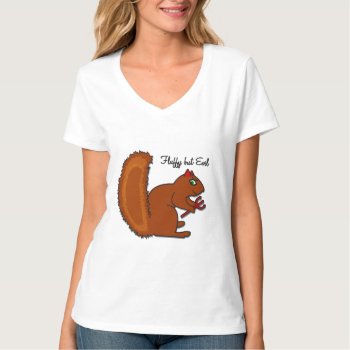 Girlfriend’s Funny “fluffy But Evil...” Squirrel T-shirt by nyxxie at Zazzle
