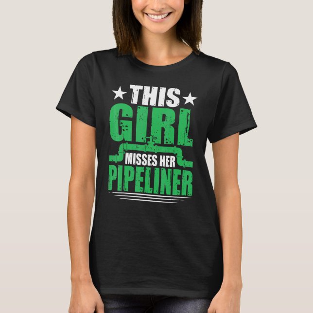Girlfriend Wife  Pipeliner Welder Welding Pipeline T-Shirt (Front)