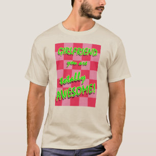 Girlfriend You Are Totally Awesome T-Shirt