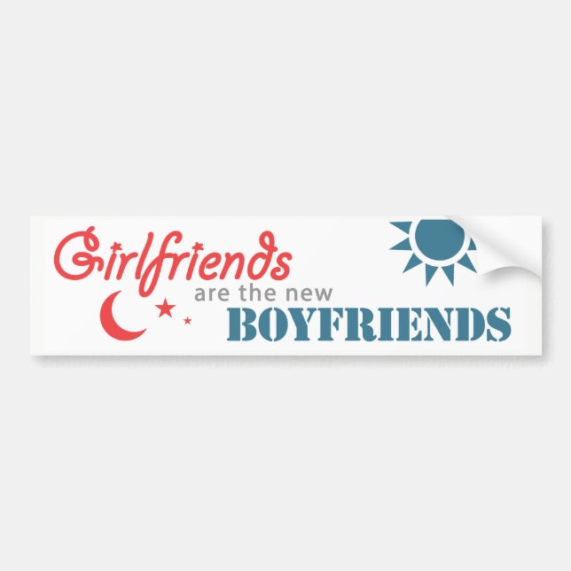 Girlfriends are the new Boyfriends Bumper Sticker (Front)