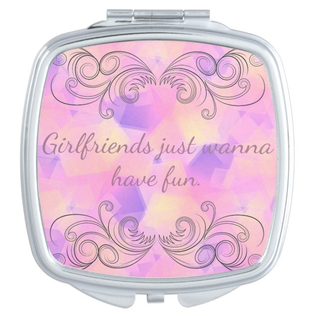 Girlfriends Just Wanna Have Fun Compact Mirror (Front)