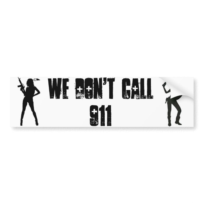 GirlGun WE DON'T CALL 911 Bumper Stickers