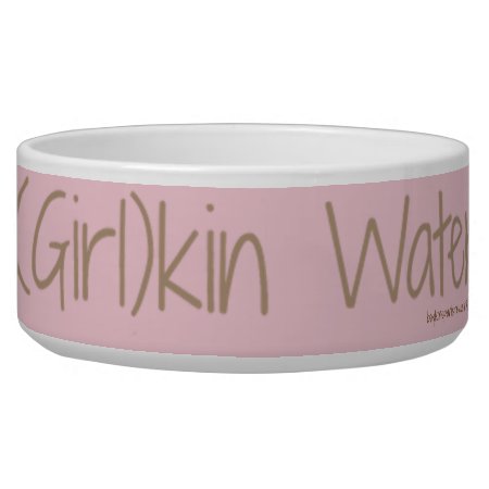 Girlkin Water Bowl