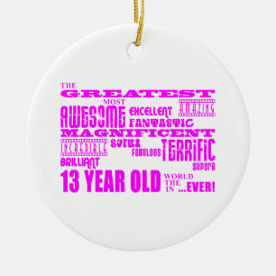 Girls 13th Birthdays : Pink Greatest 13 Year Old Ceramic Ornament