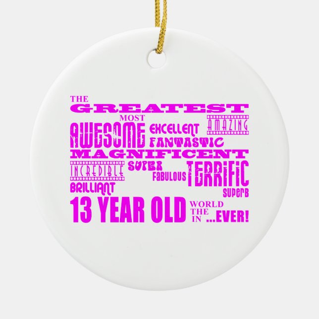 Girls 13th Birthdays : Pink Greatest 13 Year Old Ceramic Ornament (Front)