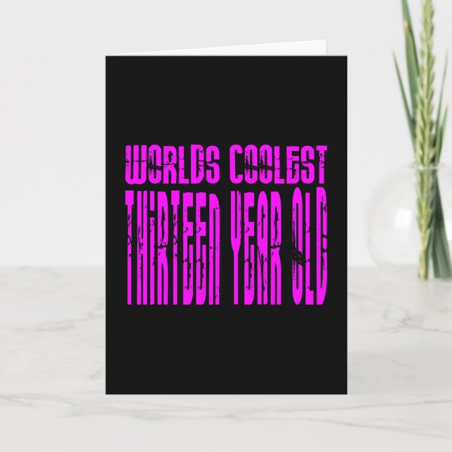 Girls 13th Birthdays Pink Worlds Coolest Thirteen Card (Front)