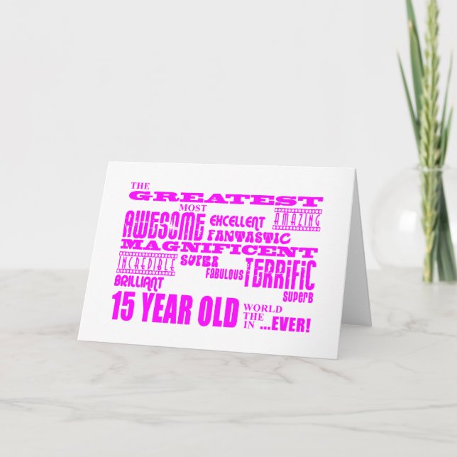 Girls 15th Birthdays : Pink Greatest 15 Year Old Card (Front)