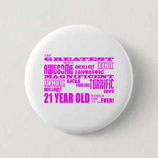 Girls 21st Birthdays : Pink Greatest 21 Year Old Button