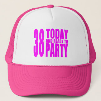 Girls 38th Birthdays : 38 Today and Ready to Party Trucker Hat