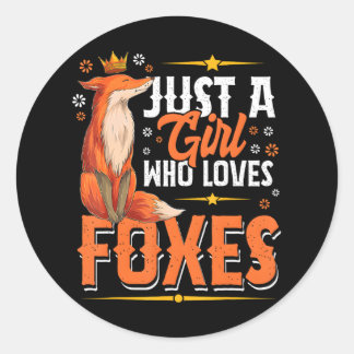 girls animal Lovers just a girl who love foxes Classic Round Sticker