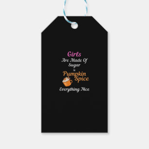Girls Are Made Of Sugar Pumpkin Spice Everything N Gift Tags