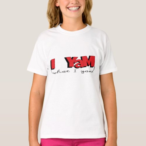 Girls Basic T_Shirt I Yam What I Yam