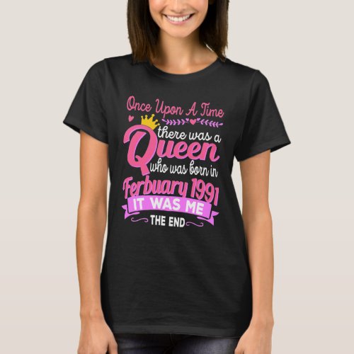 Girls Birthday 30th Birthday Queen February 1991 T_Shirt