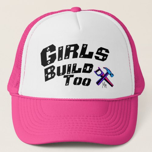 Girls Build Too Trucker Hat