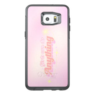 "Girls Can Do Anything" Female Empowerment OtterBox Samsung Galaxy S6 Edge Plus Case