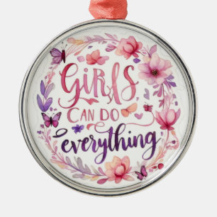 Girls can do everything fun positive message GIRL  Metal Ornament
