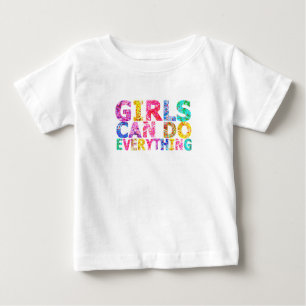 Girls Can Do Everything motivational daughter Baby T-Shirt