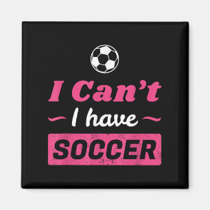 Girls Can't I Have Soccer Shirt Magnet