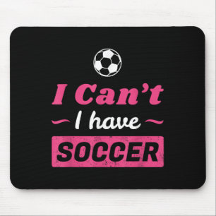 Girls Can't I Have Soccer Shirt Mouse Pad