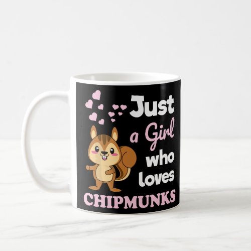 Girls Chipmunk Lover Just a Girl Who Loves Chipmun Coffee Mug