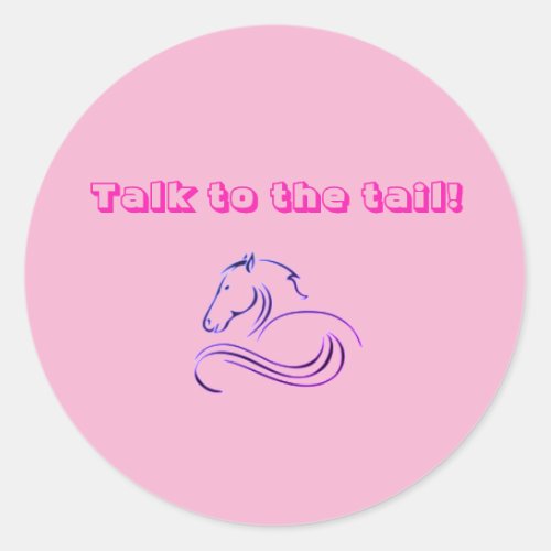 Girls Cute  Funny Talk to the Tail Horse  Pony Classic Round Sticker