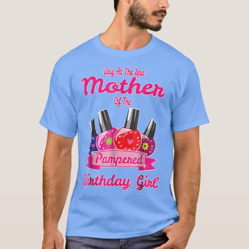 Girls Day At The Spa Birthday For Mother Mom  gift T_Shirt