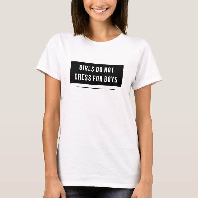 Girls Do Not Dress For Boys T-Shirt (Front)
