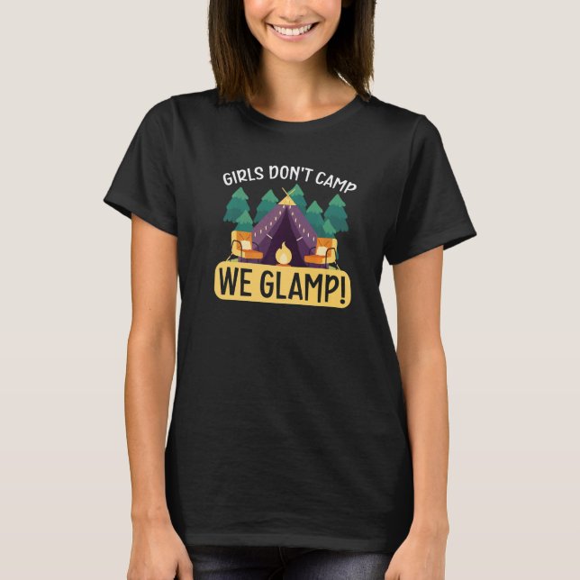 Girls Don't Camp We Glamp Camper Nature  Camping T-Shirt (Front)