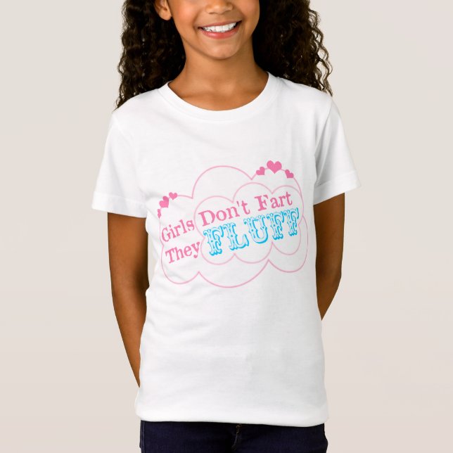 Girls Don't Fart They Fluff T-Shirt (Front)