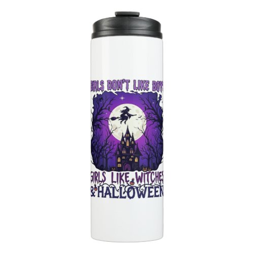 Girls Dont Like Boys Witches Halloween Haunted Hou Thermal Tumbler