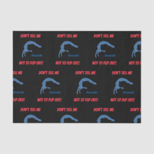 Girls Don't Tell Me Not To Flip Out! Gymnastics Tissue Paper