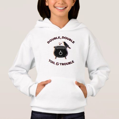 Girls Double Double Toil  Trouble  White Hoodie