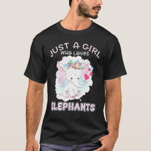 Girls Elephant Just A Girl Who Loves Elephants T-Shirt