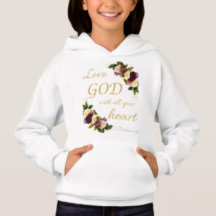 Girls Faith Flowers: Love GOD with All Your Heart Hoodie