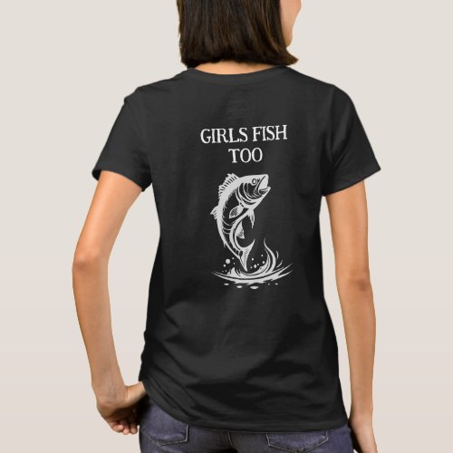 Girls Fish Too Angler T_Shirt