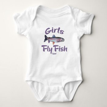 Girls Fly Fish Too! Rainbow Trout Fly Fishing Baby Bodysuit by NaturesPlayground at Zazzle