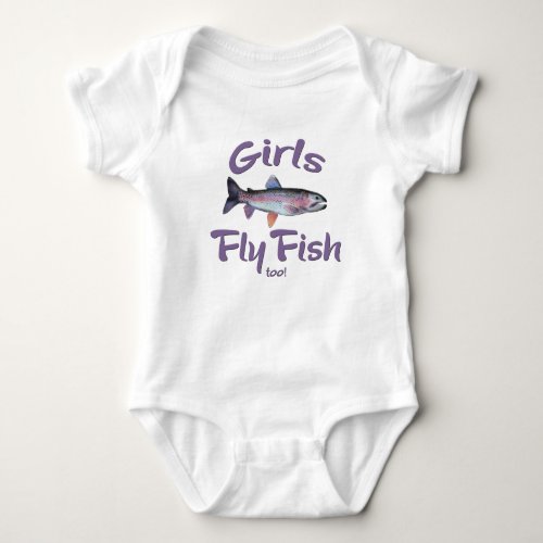 Girls Fly Fish too Rainbow Trout Fly Fishing Baby Bodysuit