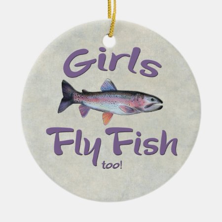 Girls Fly Fish Too! Rainbow Trout Fly Fishing Ceramic Ornament