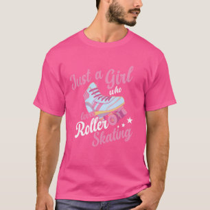 Girls Funny Just A Girl Who Loves Roller Skating T-Shirt
