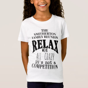 Girl's Funny Relax We're All Crazy Family Reunion T-Shirt