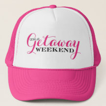 Girls Getaway Weekend Trucker Hat