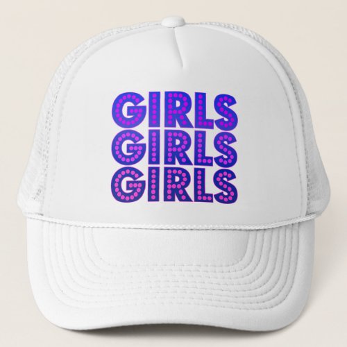 Girls Girls Girls Graphic Trucker Hat